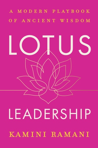 Lotus Leadership: A Modern Playbook of Ancient Wisdom