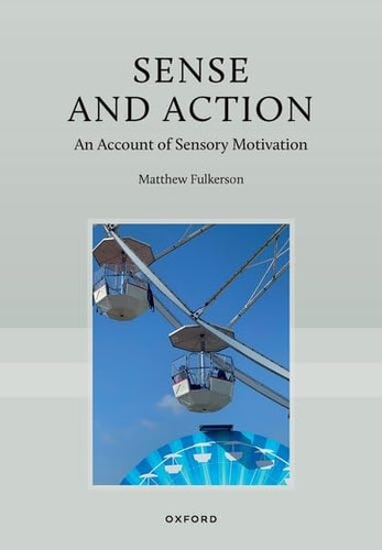 Sense and Action: An Account of Sensory Motivation cover art