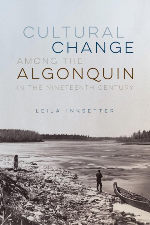 Cultural Change among the Algonquin in the Nineteenth Century cover
