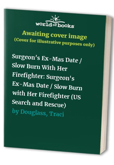 Surgeon's Ex-Mas Date / Slow Burn With Her Firefighter: Surgeon's Ex-M cover