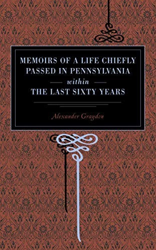 Memoirs of a Life Chiefly Passed in Pennsylvania Within the Last Sixty