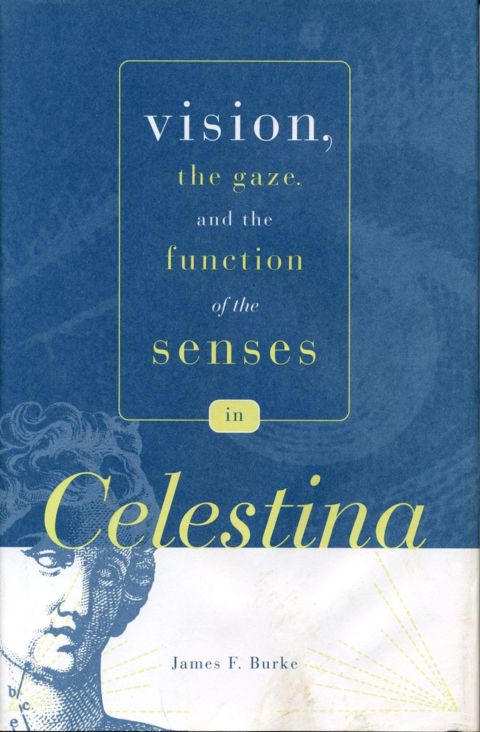 Vision, the Gaze, and the Function of the Senses in Celestina