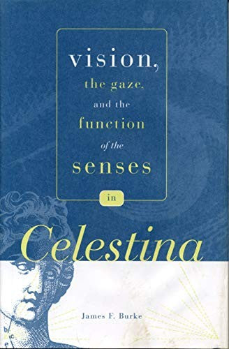 Vision, the Gaze, and the Function of the Senses in Celestina cover