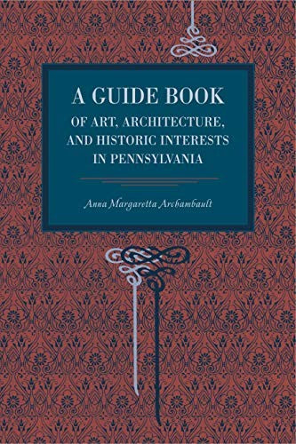 A Guide Book of Art, Architecture, and Historic Interests in Pennsylva
