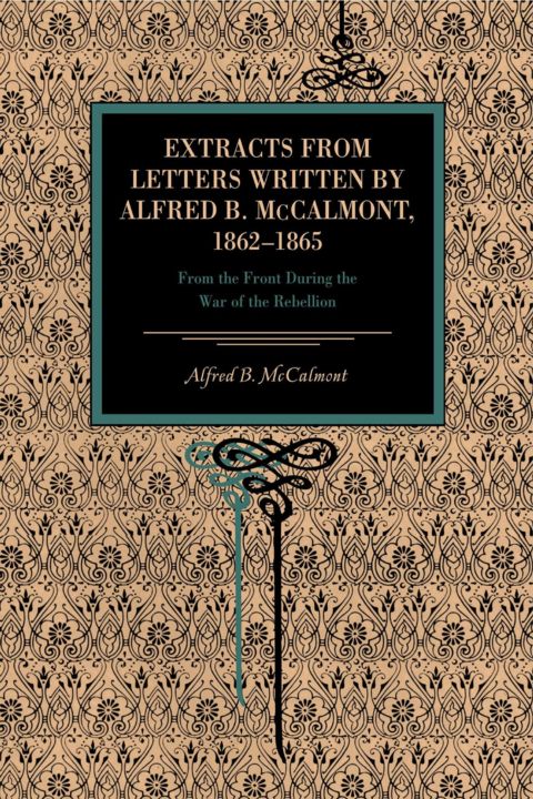 Extracts from Letters Written by Alfred B. McCalmont, 1862-1865