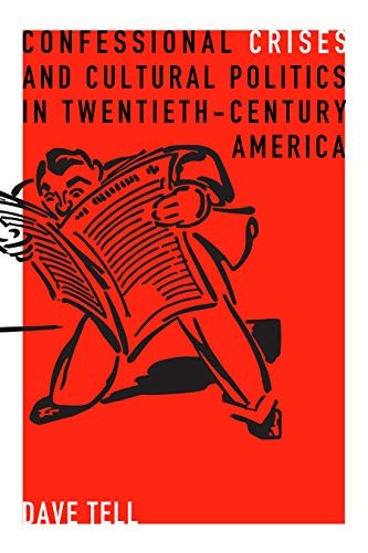 Confessional Crises and Cultural Politics in Twentieth-Century America cover