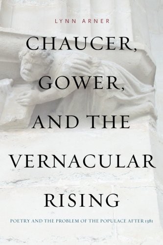Chaucer, Gower, and the Vernacular Rising
