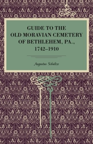 Guide to the Old Moravian Cemetery of Bethlehem, Pa., 1742-1910 cover