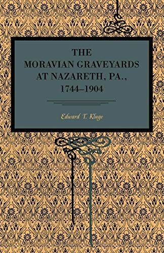 The Moravian Graveyards at Nazareth, Pa., 17441904