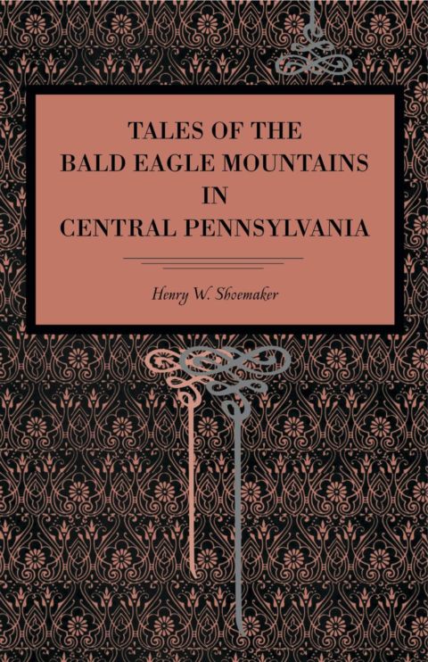 Tales of the Bald Eagle Mountains in Central Pennsylvania