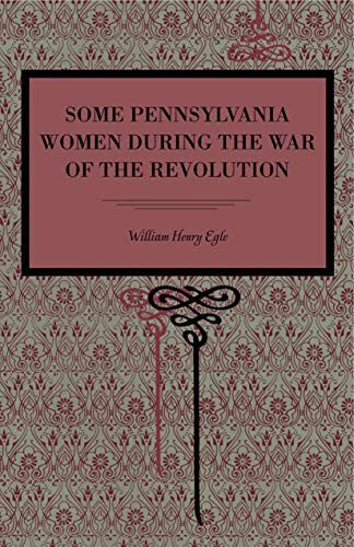 Some Pennsylvania Women During the War of the Revolution cover