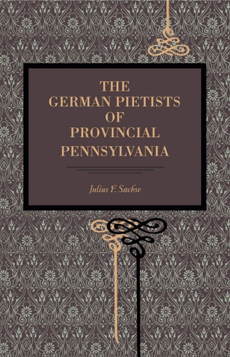 The German Pietists of Provincial Pennsylvania cover