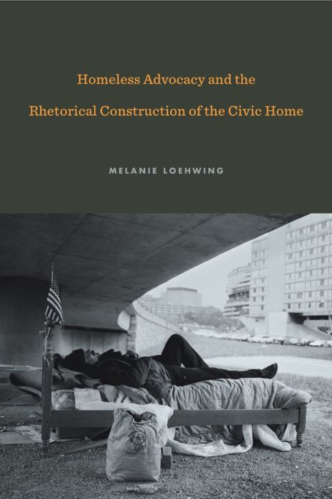 Homeless Advocacy and the Rhetorical Construction of the Civic Home cover