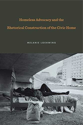 Homeless Advocacy and the Rhetorical Construction of the Civic Home cover