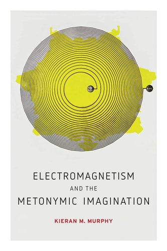 Electromagnetism and the Metonymic Imagination cover