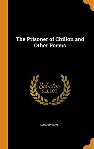 The Prisoner of Chillon and Other Poems