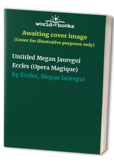 Untitled Megan Jauregui Eccles (Opera Magique)