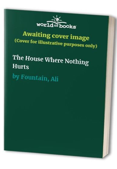 The House Where Nothing Hurts