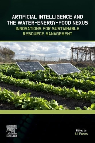 Artificial Intelligence and the Water-Energy-Food Nexus: Innovations for Sustainable Resource Management cover