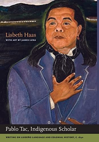 Pablo Tac, Indigenous Scholar