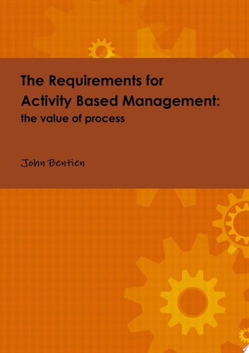 The Requirements for Activity Based Management: the Value of Process