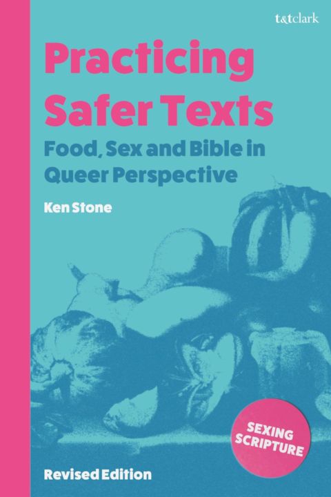 Practicing Safer Texts, Food, Sex and Bible in Queer Perspective cover