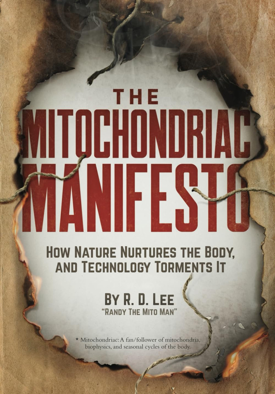 The Mitochondriac Manifesto How Nature Nurtures the Body, and Technology Torments It, front cover