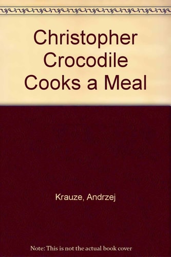 Christopher Crocodile Cooks a Meal cover
