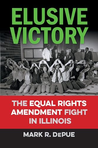 Elusive Victory: The Equal Rights Amendment Fight in Illinois