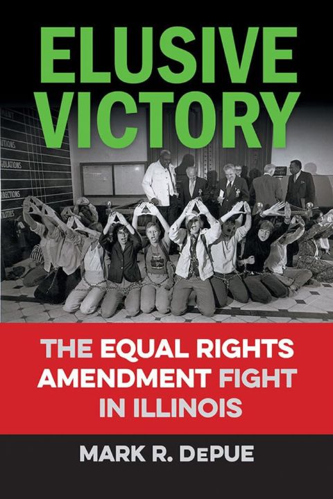 Elusive Victory: The Equal Rights Amendment Fight in Illinois