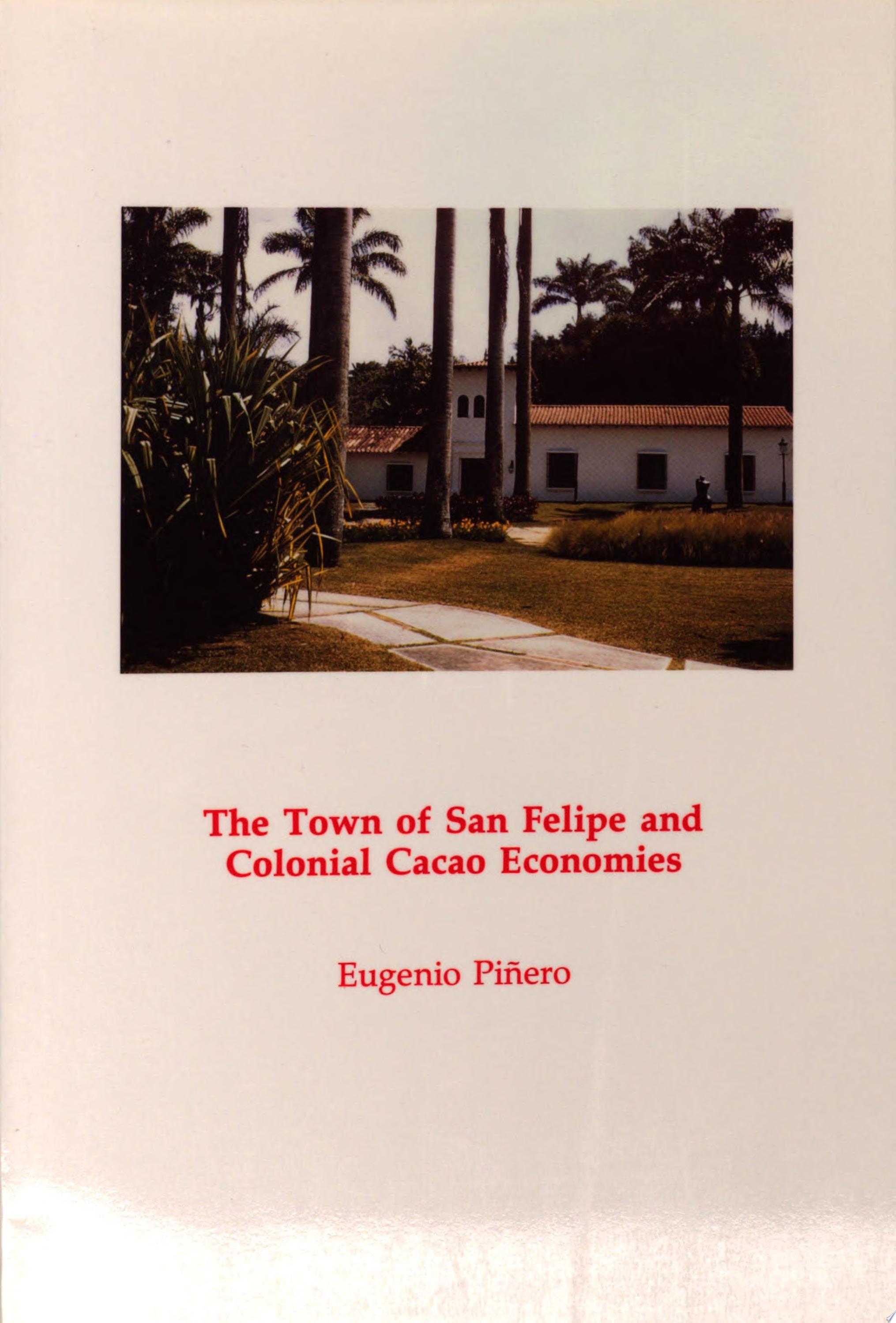 Town of San Felipe and Colonial Cacao Economics