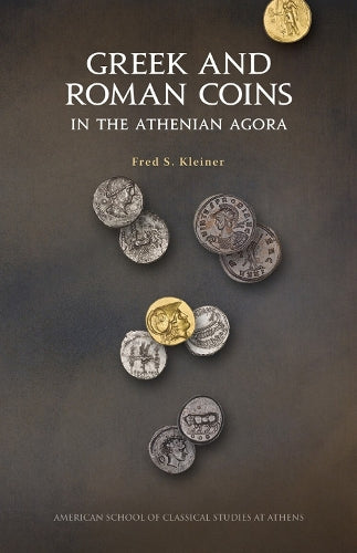Greek and Roman Coins in the Athenian Agora: Revised and updated editi