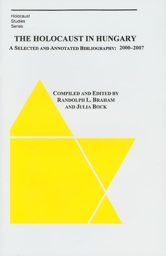 The Holocaust in Hungary - A Selected and Annotated Bibliography 2000