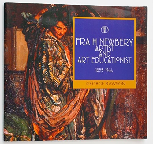 Fra H Newbery Artist and Art Educationist 1855-1946