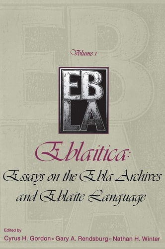Eblaitica: Essays on the Ebla Archives and Eblaite Language, Volume 1 cover
