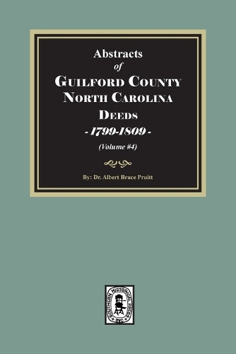 Guilford County, North Carolina Deeds, 1799-1809 (Volume #4)