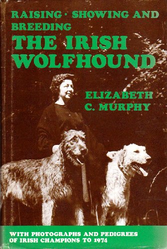 Raising, Showing and Breeding the Irish Wolfhound cover art