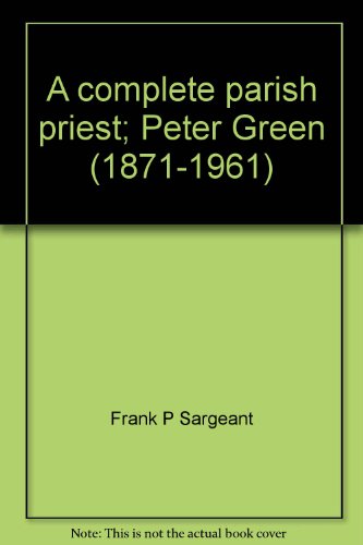 A Complete Parish Priest: Peter Green (1871-1961) cover art