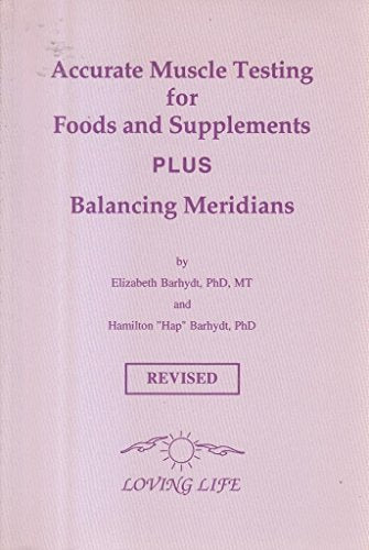 Accurate Muscle Testing for Foods and Supplements (Balancing Meridians