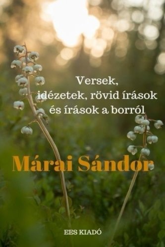 Marai Sandor,: Versek, idezetek es rovid irasok cover art