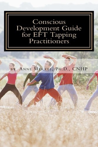 Conscious Development Guide for EFT Tapping Practitioners: Energy Ther