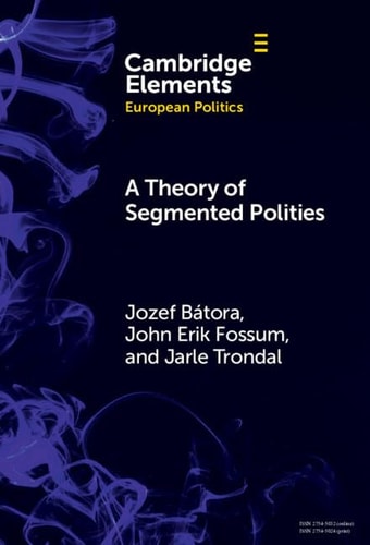 A Theory of Segmented Polities: The European Union in Perspective (Elements in European Politics)