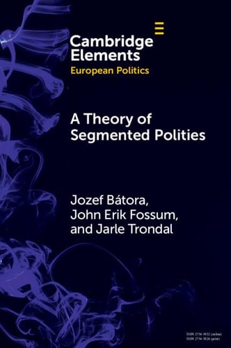 A Theory of Segmented Polities: The European Union in Perspective (Elements in European Politics)