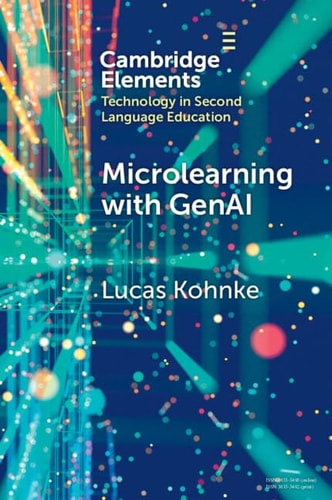 Microlearning with GenAI: Enhancing Second Language Education (Elements in Technology in Second Language Education)