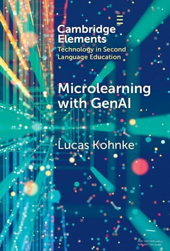 Microlearning with GenAI: Enhancing Second Language Education (Elements in Technology in Second Language Education)