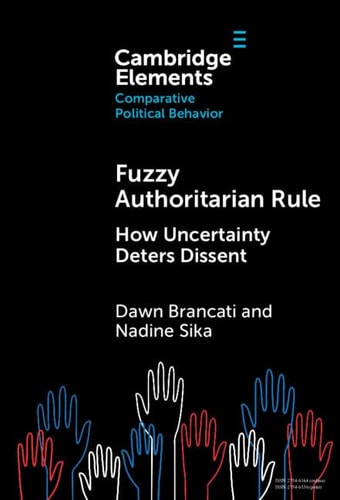 Fuzzy Authoritarian Rule: How Uncertainty Deters Dissent (Elements in Comparative Political Behavior)