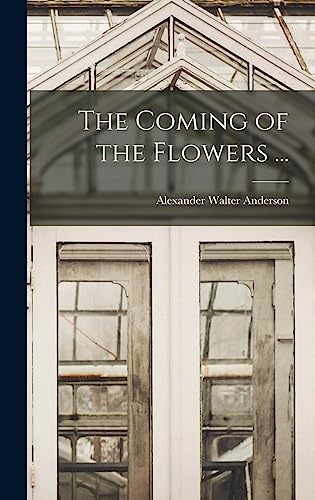 The Coming of the Flowers ...