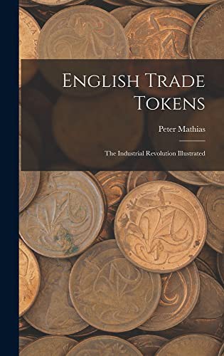 English Trade Tokens; the Industrial Revolution Illustrated cover