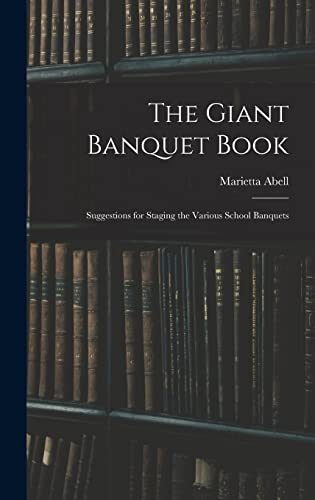 The Giant Banquet Book; Suggestions for Staging the Various School Ban
