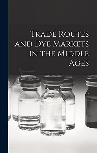 Trade Routes and Dye Markets in the Middle Ages cover